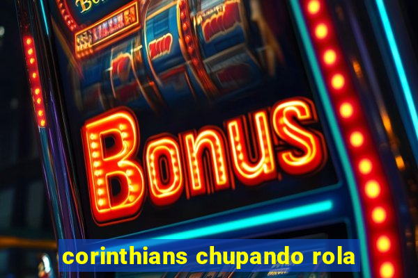 corinthians chupando rola